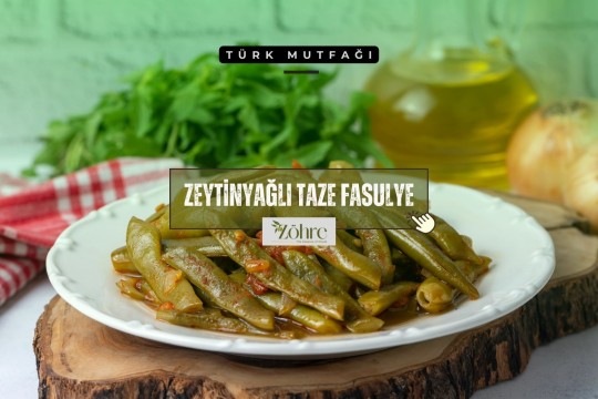 Zeytinyağlı Taze Fasulye